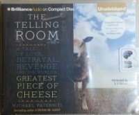 The Telling Room - A Tale of Love, Betrayal, Revenge and the World's Greatest Piece of Cheese written by Michael Paterniti performed by L.J. Ganser on CD (Unabridged)